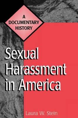 Sexual Harassment in America: A Documentary History - Laura W. Stein - cover