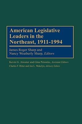 American Legislative Leaders in the Northeast, 1911-1994 - cover