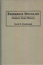 Frederick Douglass: Oratory from Slavery