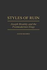 Styles of Ruin: Joseph Brodsky and the Postmodernist Elegy