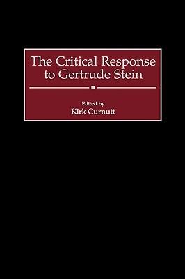 The Critical Response to Gertrude Stein - Kirk Curnutt - cover