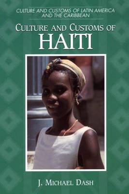 Culture and Customs of Haiti - J. Michael Dash - cover
