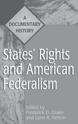 States' Rights and American Federalism: A Documentary History - Frederick D. Drake,Lynn Nelson - cover
