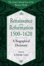 Renaissance and Reformation, 1500-1620: A Biographical Dictionary