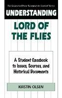 Understanding Lord of the Flies: A Student Casebook to Issues, Sources, and Historical Documents