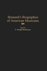 Brainard's Biographies of American Musicians