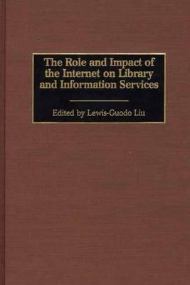 The Role and Impact of the Internet on Library and Information Services - cover