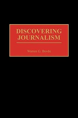 Discovering Journalism - Warren G. Bovee - cover