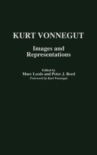 Kurt Vonnegut: Images and Representations - Marc Leeds,Peter Reed - cover