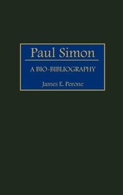 Paul Simon: A Bio-Bibliography - James E. Perone - cover