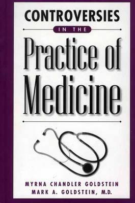Controversies in the Practice of Medicine - Myrna Chandler Goldstein,Mark A. Goldstein - cover