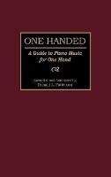One Handed: A Guide to Piano Music for One Hand