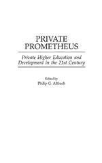 Private Prometheus: Private Higher Education and Development in the 21st Century