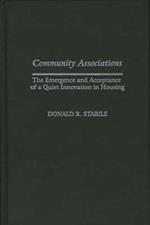 Community Associations: The Emergence and Acceptance of a Quiet Innovation in Housing