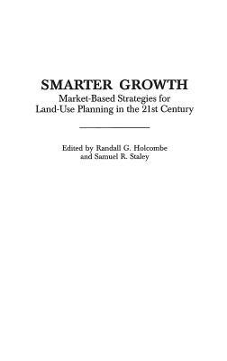 Smarter Growth: Market-Based Strategies for Land-Use Planning in the 21st Century - cover