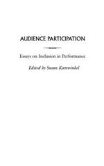 Audience Participation: Essays on Inclusion in Performance