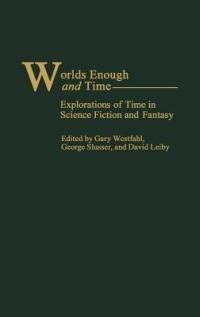Worlds Enough and Time: Explorations of Time in Science Fiction and Fantasy - cover