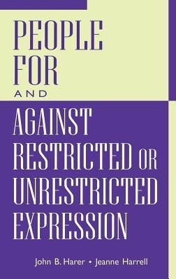 People For and Against Restricted or Unrestricted Expression - John B. Harer,Jeanne Harrell - cover