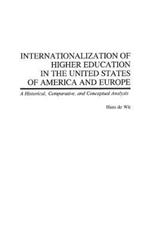 Internationalization of Higher Education in the United States of America and Europe: A Historical, Comparative, and Conceptual Analysis