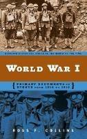 World War I: Primary Documents on Events from 1914 to 1919 - Ross F. Collins - cover