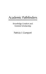 Academic Pathfinders: Knowledge Creation and Feminist Scholarship
