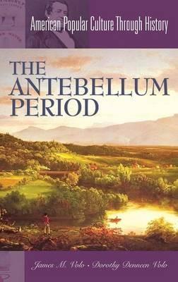 The Antebellum Period - James M. Volo,Dorothy Volo - cover