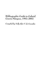 Bibliographic Guide to Gabriel García Márquez, 1992-2002