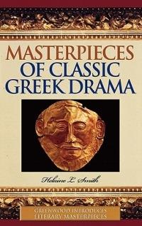 Masterpieces of Classic Greek Drama - Helaine Smith - cover