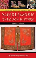 Needlework through History: An Encyclopedia