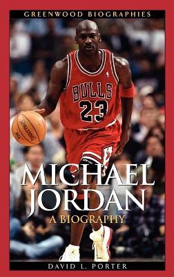 Michael Jordan: A Biography - David L. Porter - cover