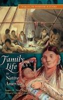 Family Life in Native America - James M. Volo,Dorothy Volo - cover