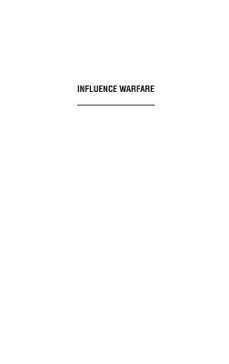 Influence Warfare: How Terrorists and Governments Fight to Shape Perceptions in a War of Ideas - James J. F. Forest - cover