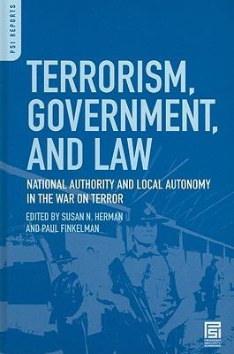 Terrorism, Government, and Law: National Authority and Local Autonomy in the War on Terror - cover
