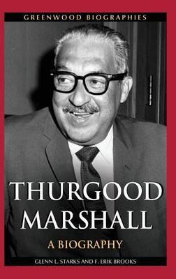 Thurgood Marshall: A Biography - Glenn L. Starks,F. Erik Brooks - cover