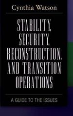 Stability, Security, Reconstruction, and Transition Operations: A Guide to the Issues