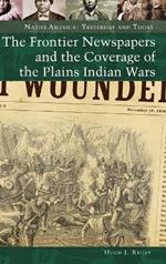 The Frontier Newspapers and the Coverage of the Plains Indian Wars