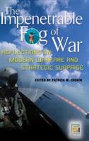 The Impenetrable Fog of War: Reflections on Modern Warfare and Strategic Surprise