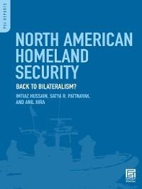 North American Homeland Security: Back to Bilateralism? - Imtiaz Hussain,Satya R. Pattnayak,Anil Hira - cover