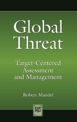 Global Threat: Target-Centered Assessment and Management - Robert Mandel - cover