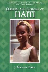Culture and Customs of Haiti - J. Michael Dash - cover