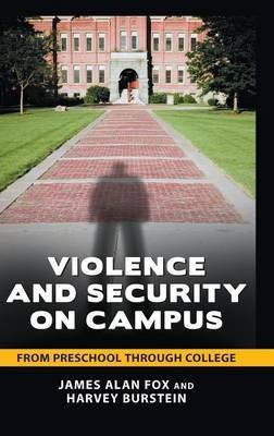 Violence and Security on Campus: From Preschool through College - James Alan Fox,Harvey Burstein - cover