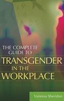 The Complete Guide to Transgender in the Workplace - Vanessa Sheridan - cover
