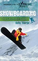Snowboarding: The Ultimate Guide