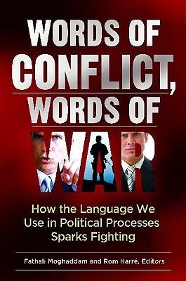 Words of Conflict, Words of War: How the Language We Use in Political Processes Sparks Fighting - cover