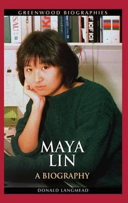 Maya Lin: A Biography - Donald Langmead - cover