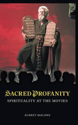 Sacred Profanity: Spirituality at the Movies - Aubrey Malone - cover