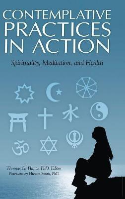 Contemplative Practices in Action: Spirituality, Meditation, and Health - cover