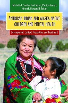 American Indian and Alaska Native Children and Mental Health: Development, Context, Prevention, and Treatment - cover
