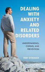 Dealing with Anxiety and Related Disorders: Understanding, Coping, and Prevention