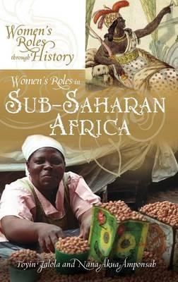 Women's Roles in Sub-Saharan Africa - Toyin Falola,Nana Akua Amponsah - cover